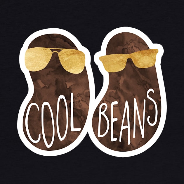 Cool beans - funny saying by Shana Russell